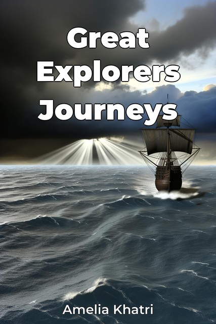 Great Explorers Journeys, Amelia Khatri