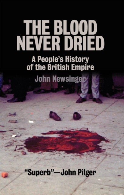 Blood Never Dried, John Newsinger