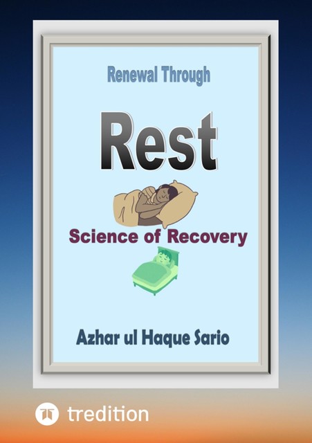 Renewal Through Rest, Azhar ul Haque Sario