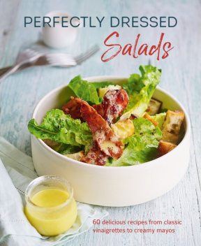 Perfectly Dressed Salads, Louise Pickford
