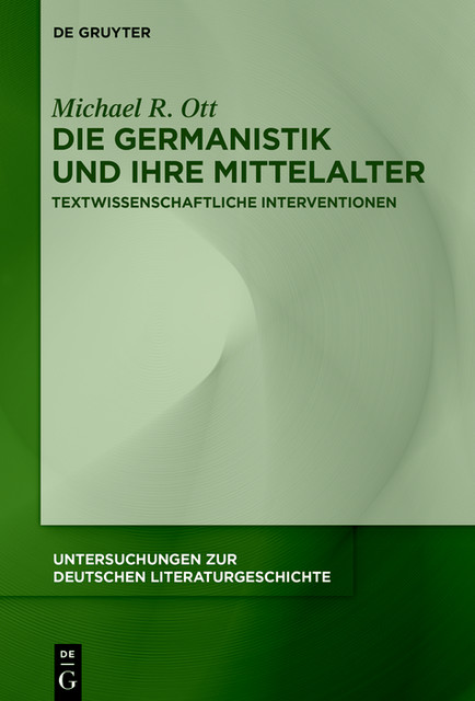 Die Germanistik und ihre Mittelalter, Michael R. Ott
