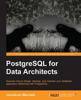 PostgreSQL for Data Architects, Jayadevan Maymala