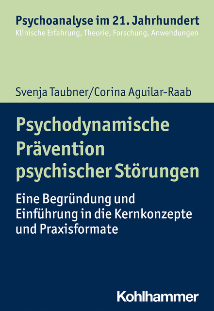 Psychodynamische Prävention psychischer Störungen, Corina Aguilar-Raab, Svenja Taubner