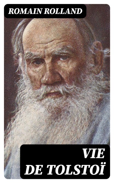 Vie de Tolstoï, Romain Rolland