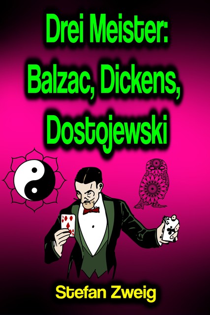 Drei Meister: Balzac – Dickens – Dostojewski, Stefan Zweig