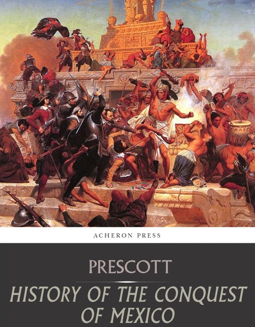 History of the Conquest of Mexico, William H.Prescott