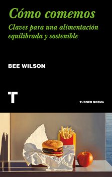 Cómo comemos, Bee Wilson