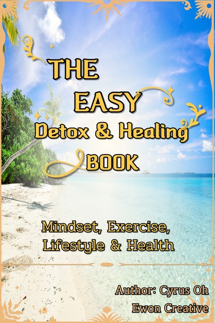 The easy detox & healing book, Cyrus Oh
