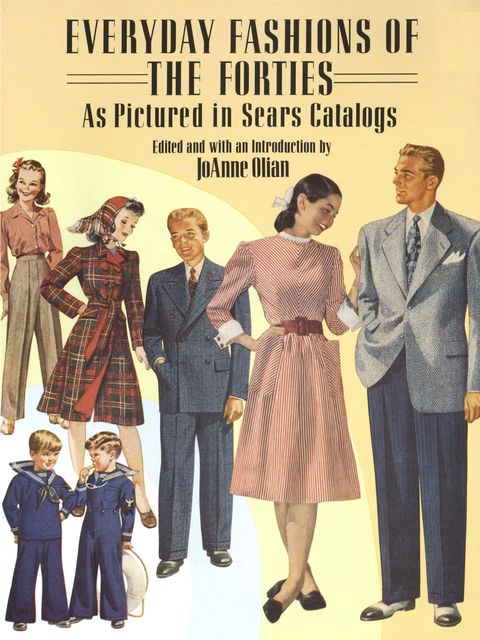 Everyday Fashions of the Forties As Pictured in Sears Catalogs, R.W.Ditchburn