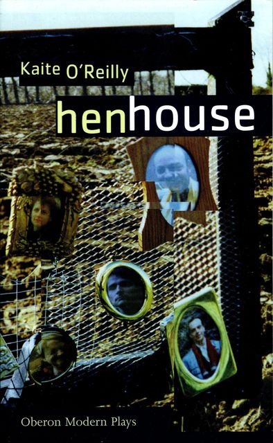 Henhouse, Kaite O'Reilly