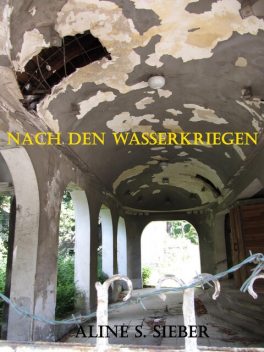 Nach den Wasserkriegen, Aline S. Sieber