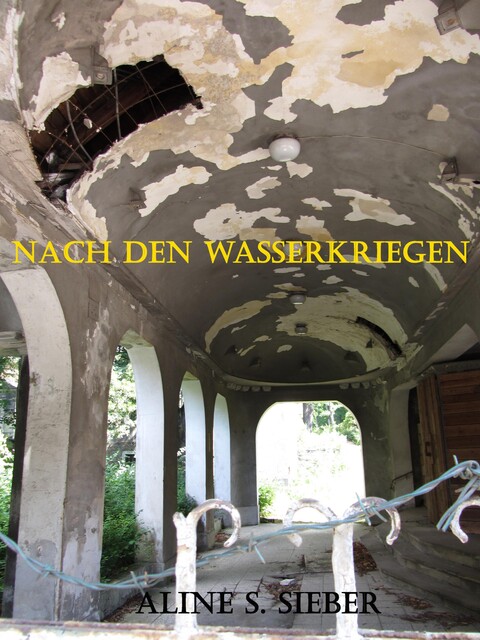 Nach den Wasserkriegen, Aline S. Sieber