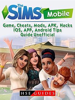 The Sims Mobile, IOS, Android, APP, APK, Download, Money, Cheats, Mods, Tips, Game Guide Unofficial, HSE Guides