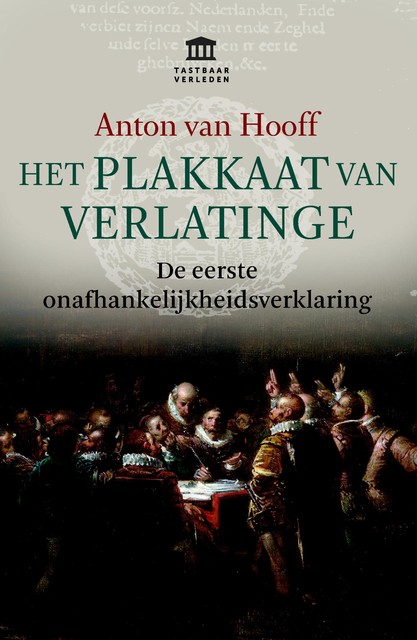 Het Plakkaat van Verlatinge, Anton van Hooff