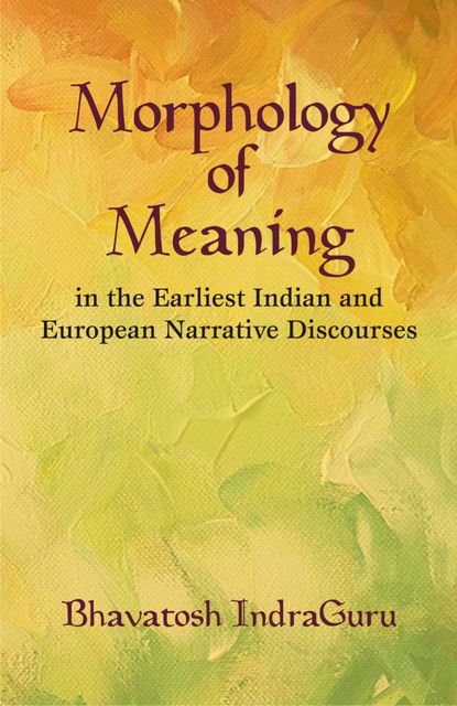Morphology of Meaning, IndraGuru Bhavatosh