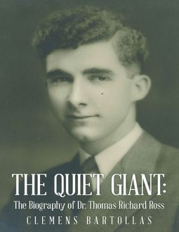 The Quiet Giant: The Biography of Dr. Thomas Richard Ross, Clemens Bartollas