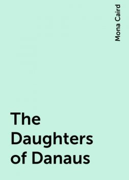 The Daughters of Danaus, Mona Caird
