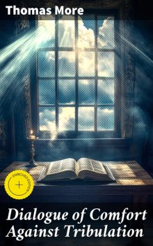 Dialogue of Comfort Against Tribulation, Thomas More