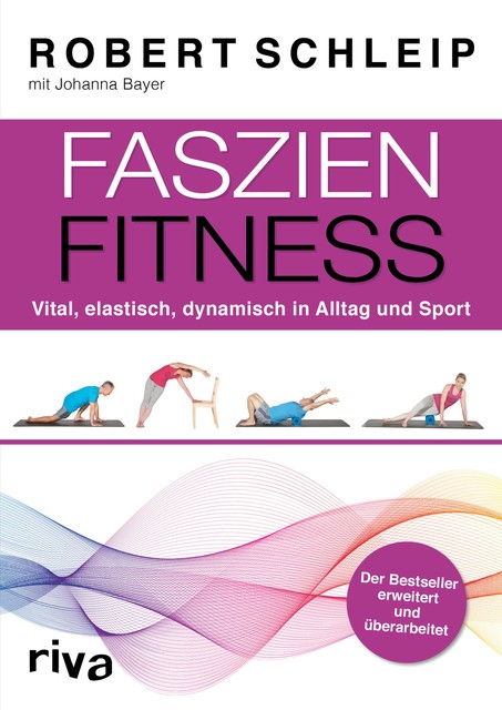 Faszien-Fitness – erweiterte und überarbeitete Ausgabe, Johanna Bayer, Robert Schleip