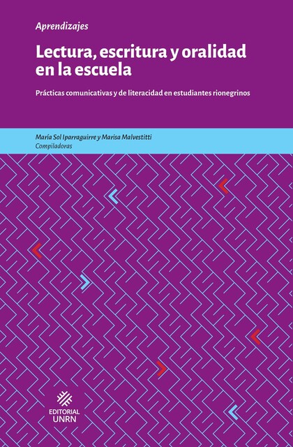 Lectura, escritura y oralidad en la escuela, María Sol Iparraguirre, Marisa Malvestitti