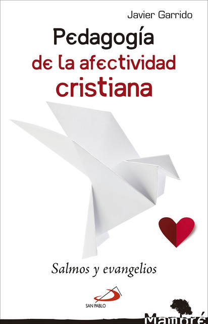 Pedagogía de la afectividad cristiana, Javier Garrido Goitia