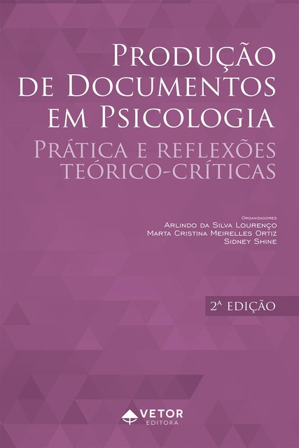 Produção de documentos em psicologia, Arlindo da Silva Lourenço, Marta Cristina Meirelles Ortiz, Sidney Shine