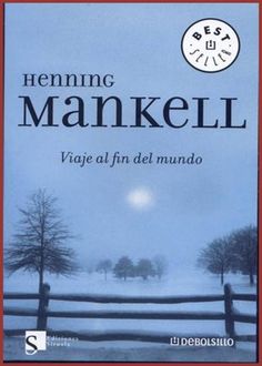 Viaje Al Fin Del Mundo, Henning Mankell