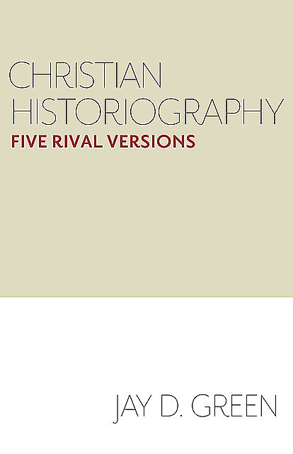 Christian Historiography, Jay Green