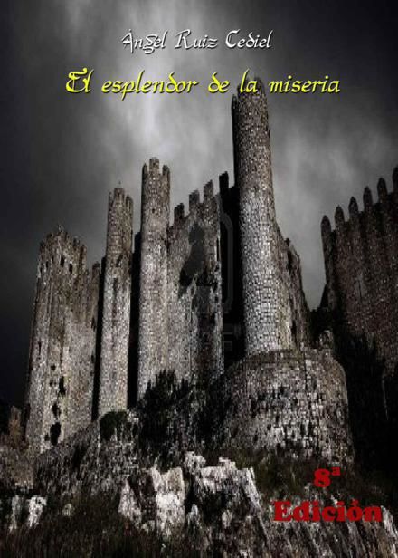 El esplendor de la miseria (Spanish Edition), Ruiz Cediel, Ángel