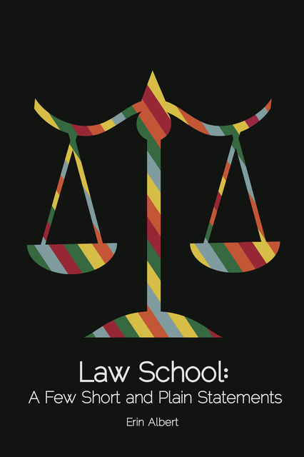 Law School: A Few Short and Plain Statements, Erin CDN Albert