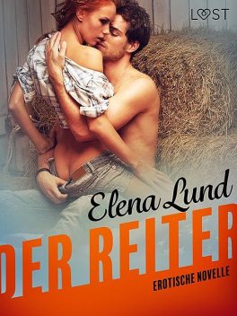Der Reiter: Erotische Novelle, Elena Lund