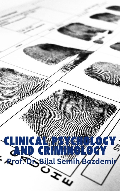 Clinical Psychology and Criminology, Bilal Semih Bozdemir