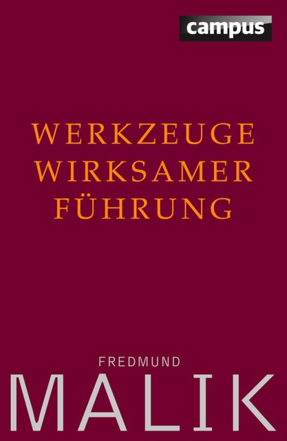 Werkzeuge wirksamer Führung, Fredmund Malik