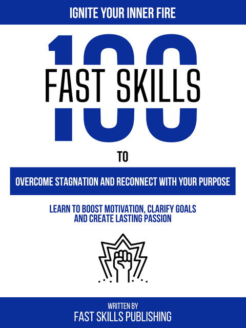 Ignite Your Inner Fire, Fast Skills Publishing