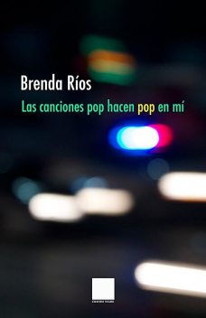 Las canciones pop hacen pop en mí, Brenda Ríos