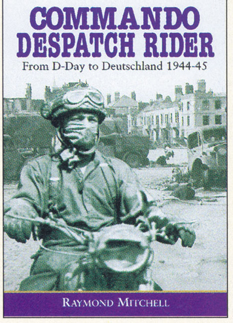 Commando Despatch Rider, Raymond Mitchell