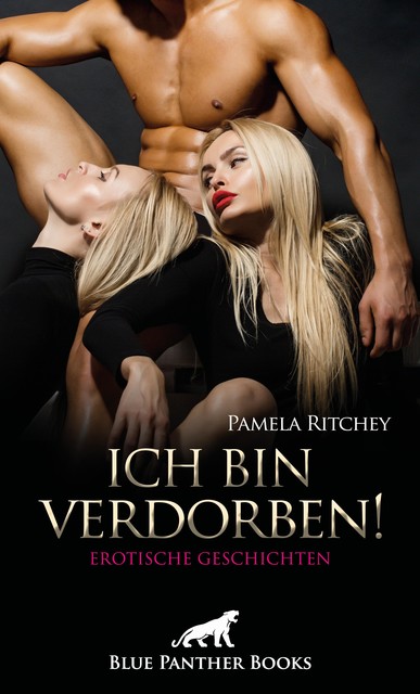 Ich bin verdorben! Erotische Geschichten, Pamela Ritchey