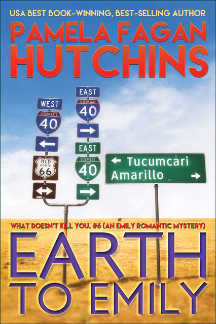 Earth to Emily (What Doesn't Kill You, #6): An Emily Romantic Mystery, Pamela Fagan Hutchins