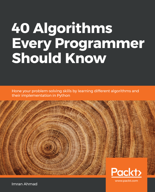 40 Algorithms Every Programmer Should Know, Imran Ahmad