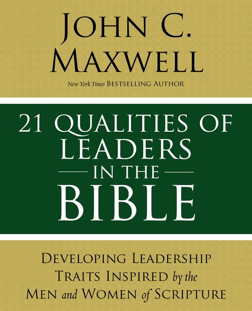 21 Qualities of Leaders in the Bible, Maxwell John