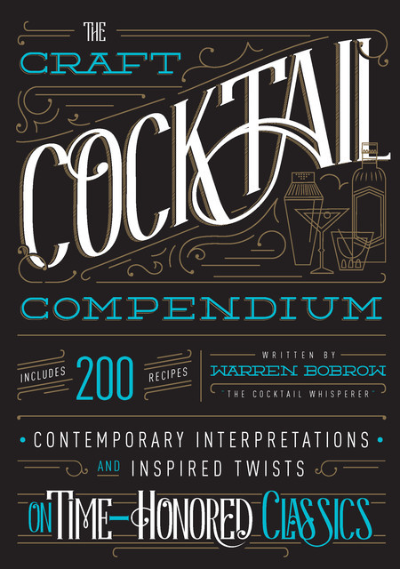 The Craft Cocktail Compendium, Warren Bobrow
