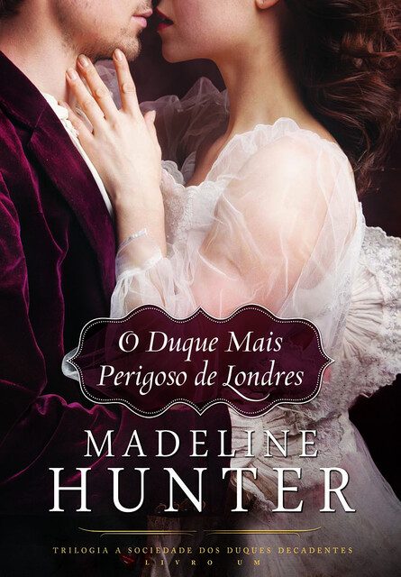 O Duque Mais Perigoso de Londres, Madeline Hunter