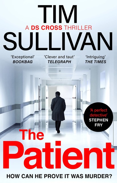 The Patient (A DS Cross Thriller), Tim Sullivan