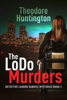 The LoDo Murders, Theodore Huntington