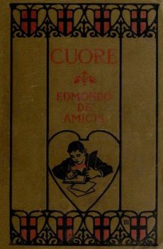 Cuore (Heart) / An Italian Schoolboy's Journal, Edmondo De Amicis
