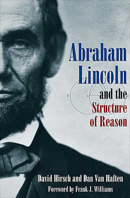Abraham Lincoln and the Structure of Reason, Dan Van Haften, David Hirsch