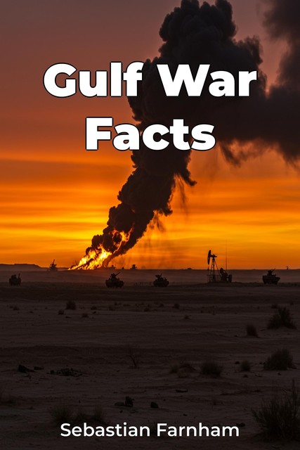 Gulf War Facts, Sebastian Farnham