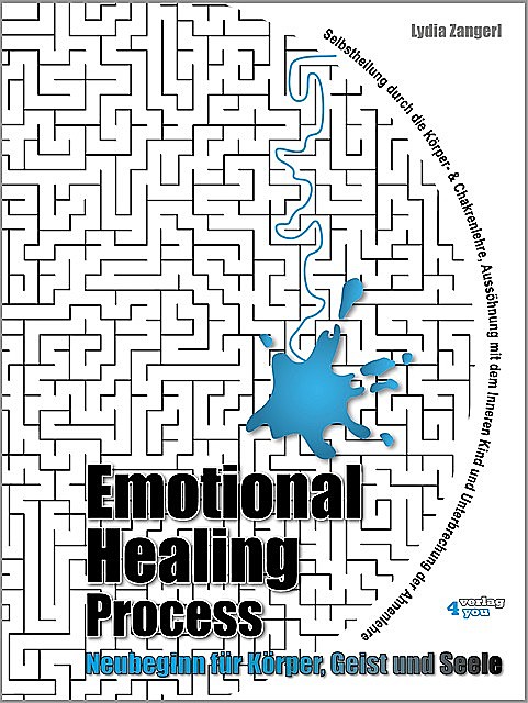 Emotional Healing Process. Neubeginn für Körper, Geist und Seele, Lydia Zangerl