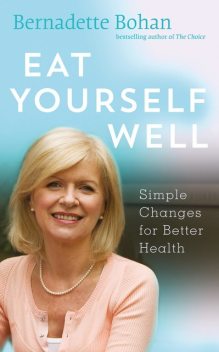 Eat Yourself Well with Bernadette Bohan, Bernadette Bohan