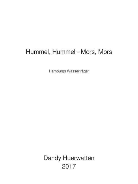Hummel, Hummel – Mors, Mors, Dandy Huerwatten